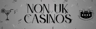 Exploring Non UK License Casinos A Guide for Online Gamblers